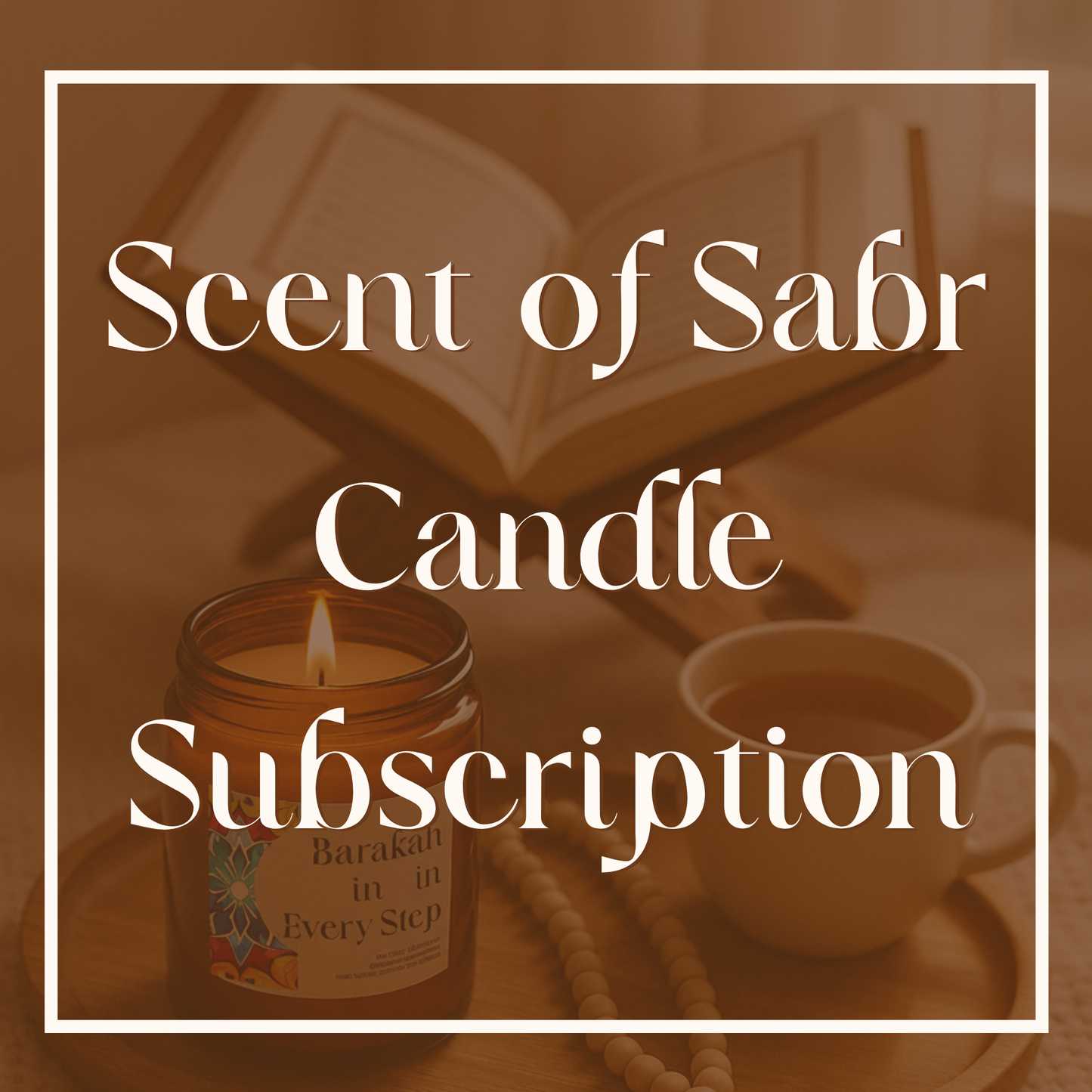 Scent of Sabr Candle Subscription
